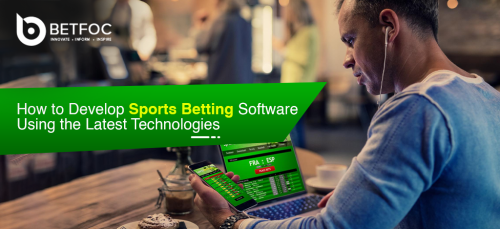 How to Develop Sports Betting Software Using the Latest Technologies