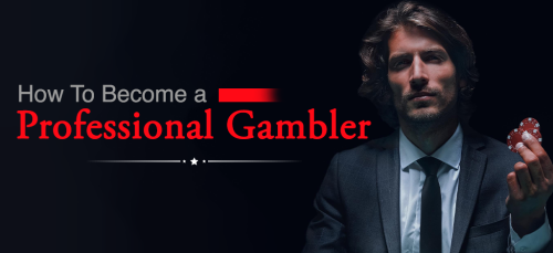 How To Become A Professional Gambler