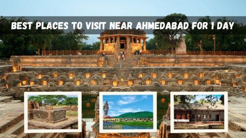 Best Places to Visit near Ahmedabad for 1 day