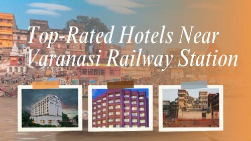 Top-Rated Hotels Near Varanasi Railway Station