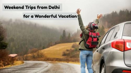 How to plan a weekend trip from Delhi without any hassle