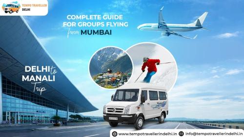 How to Plan Delhi to Manali Trip for Mumbai Groups