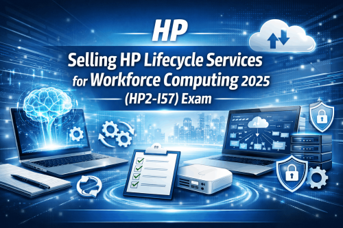 HP Selling HP Lifecycle Services for Workforce Computing 2025 (HP2-I57) exam
