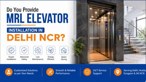 Do You Provide MRL Elevator Installation in Delhi NCR