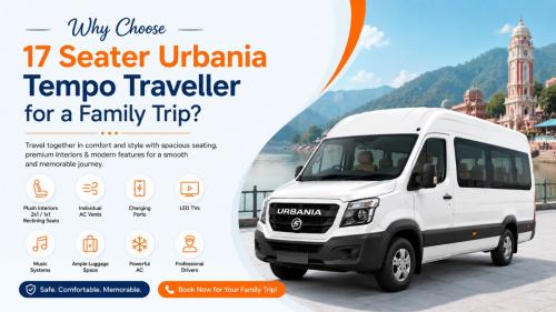 Why Choose 17 Seater Urbania Tempo Traveller for a Family Trip
