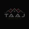 TAAJ CONSTRUCTIONS LTD