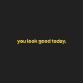 You Look Good Today Photography