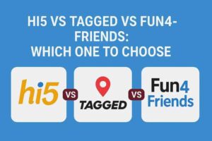 hi5 vs tagged vs fun4friends.com comparison guide