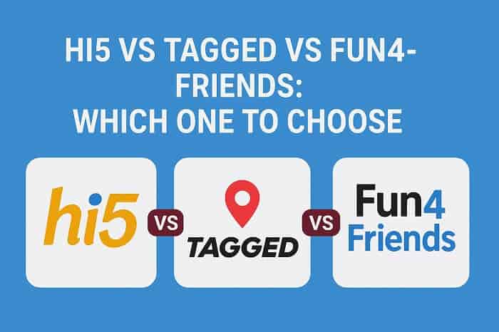 hi5 vs tagged vs fun4friends.com comparison guide